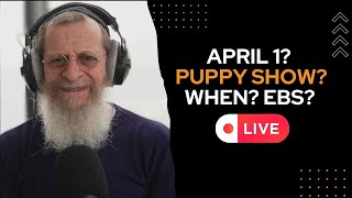 April 1? Puppy Show? When? Ebs? Kabbalah Guru