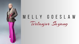 MELLY GOESLAW - TERLANJUR SAYANG || VIDEO LIRIK