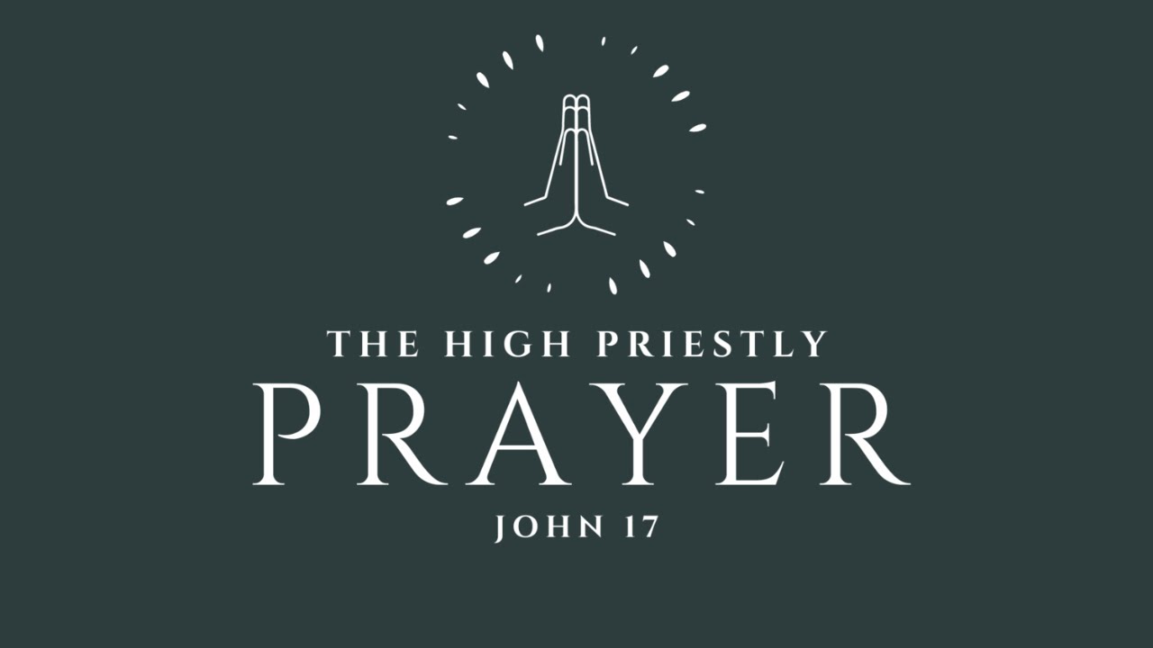 The Hight Priestly Prayer DEEP DIVE OMNIBUS John Chapter 17 YouTube the-hight-priestly-prayer-deep-dive-omnibus-john-chapter-17-youtube