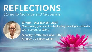 Reflections EP 101 - All is not Lost