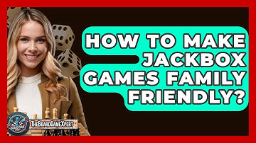 How To Make Jackbox Games Family Friendly? - The Board Game Xpert