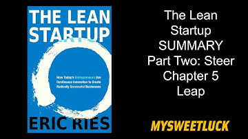 The Lean Startup by Eric Ries SUMMARY Part Two: Steer Chapter 5 Leap