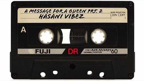 Hasani Vibez - A Message For A Queen Part 2