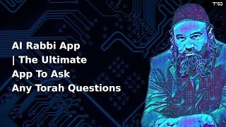 AI Rabbi App | The Ultimate App To Ask Any Torah Questions