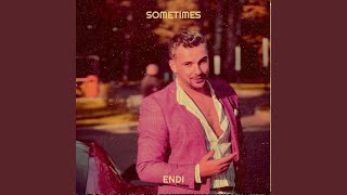 Sometimes - ENDI