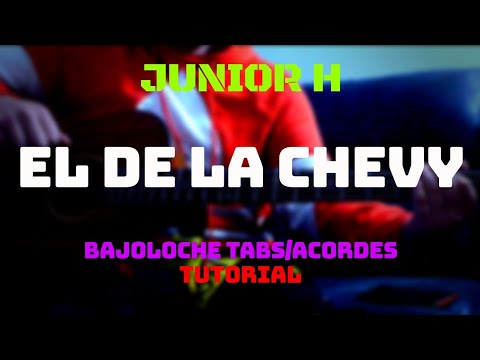 El De La Chevy - JUNIOR H - TUTORIAL - Bajoloche - Tabs - Acordes