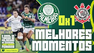 PALMEIRAS 0 X 1 CORINTHIANS | MELHORES MOMENTOS | FINAL CONMEBOL LIBERTADORES FEMININA