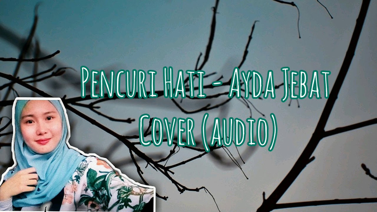 Pencuri Hati - Ayda Jebat Cover (audio) by Miira Jepry ...