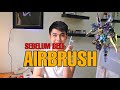 4 HAL Sebelum Kamu Membeli Airbrush! (Gunpla)