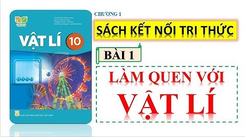 VẬT LÍ 10-KẾT NỐI TRI THỨC||BÀI 1: LÀM QUEN VỚI VẬT LÍ