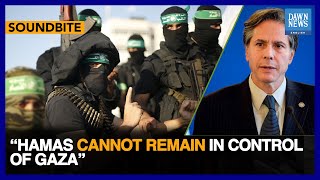 Hamas Cannot Remain In Control In Gaza: US Secretary Of State | Dawn News English