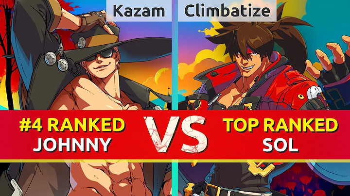 GGST ▰ Kazam (#4 Ranked Johnny) vs Climbatize (TOP Ranked Sol). High Level Gameplay