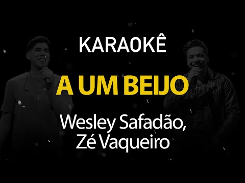 Video thumbnail for A Um Beijo - Wesley Safadão, Zé Vaqueiro