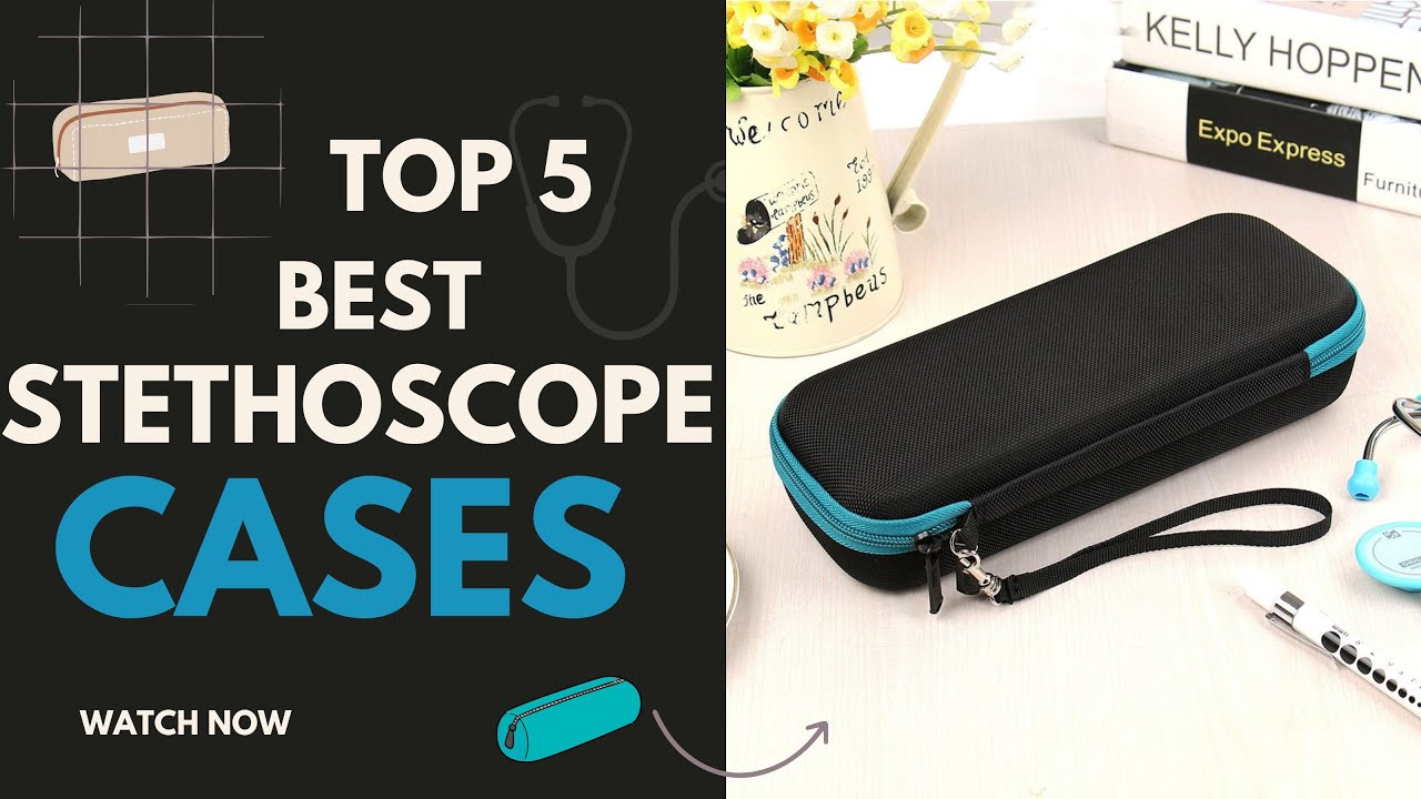 Top 5 Best Stethoscope Cases Review in 2023