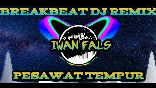 PESAWAT TEMPUR | IWAN FALS • BREAKBEAT DJ REMIX TERBARU