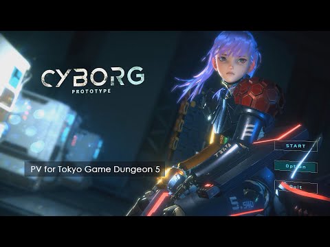 CYBORG-PROTOTYPE PV for Tokyo Game Dungeon 5