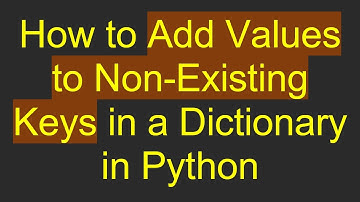 How to Add Values to Non-Existing Keys in a Dictionary in Python