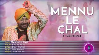 Mennu Le Chal | Daler Mehndi | Bolo Ta Ra Ra chords