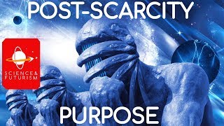 Post-Scarcity Civilizations & Purpose