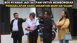 BOS NYAMAR JADI SATPAM UNTUK MEMBONGKAR KORUPSI DI KANTOR MANTAN SUAMINYA ! INI YANG TERJADI