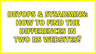 Famous DevOps & SysAdmins: How to find the differences in two IIS websites? Net Worth