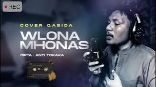 QASIDA : WLONA MHONAS✅ (Cpt: Anti Tokaka)‼️Cover MR Yhadi #qasida