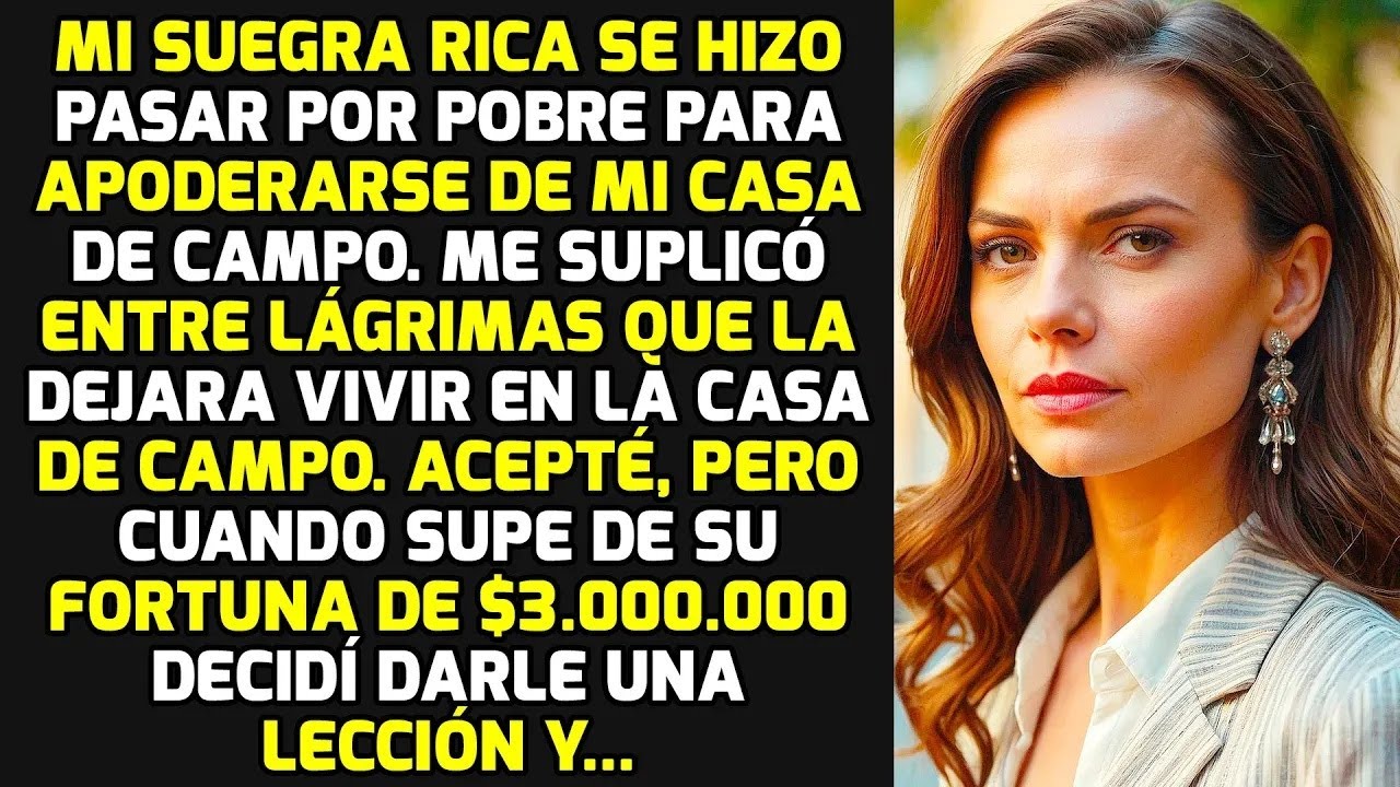 Mi Suegra Rica Fingió Ser Pobre Para Apoderarse De Mi Casa De Campo, Pero    HISTORIAS LA VIDA