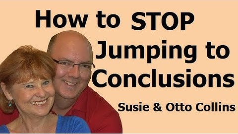 How to Stop Jumping to Conclusions