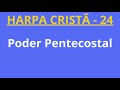 Harpa Cristã - 24 - Poder Pentecostal - Levi - com letra