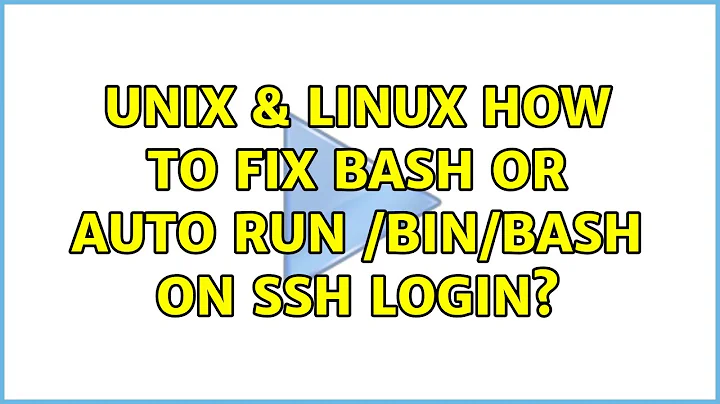 Unix & Linux: How to fix bash or auto run /bin/bash on SSH login? (5 Solutions!!)