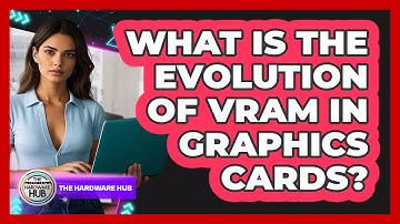 What Is The Evolution Of VRAM In Graphics Cards? - The Hardware Hub