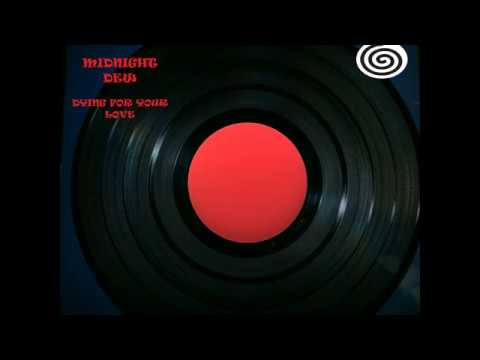 Midnight Dew - Dying for your love