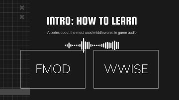 Fmod & Wwise: How to learn
