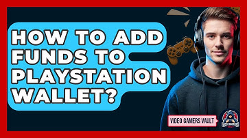 How To Add Funds To Playstation Wallet? - Video Gamers Vault