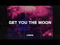 Kina - Get You The Moon (Lyrics) (ft. Snow)