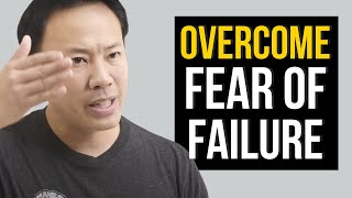 How to Overcome Fear of Failure | Jim Kwik