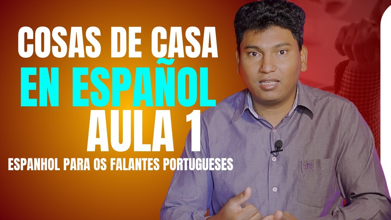 Aula de Espanhol. Cosas de Casa Parte 1.