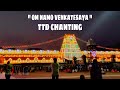 Ttd chanting  om namo venkatesaya