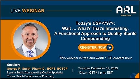 Today’s USP 797: A Functional Approach to Quality Sterile Compounding