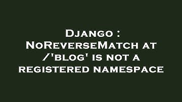 Django : NoReverseMatch at /