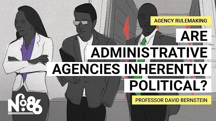 Are Administrative Agencies Inherently Political? [No. 86] - DayDayNews