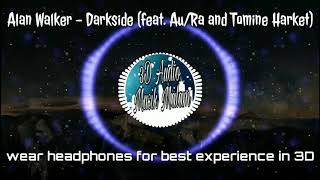 Alan Walker - Darkside (feat. Au/Ra and Tomine Harket) [36D Audio] (((use earphones)))