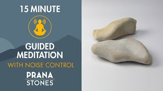 15 Minute Guided Meditation with Prana Stones - Noise Control  | Mantra  | Hands-On Meditation