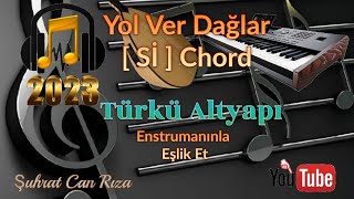 Yol Ver Dağlar Türkü Altyapısı - Sİ - Chord