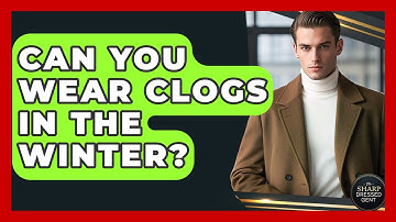 Can You Wear Clogs In The Winter? - The Sharp Dressed Gent