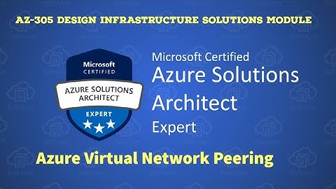 15. AZ-305 - Overview of Azure Virtual Network Peering