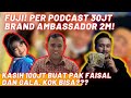 FUJI, PER PODCAST 30JT, BRAND AMBASSADOR 2M, KASIH 100JT BUAT PAK FAISAL DAN GALA. KOK BISA???