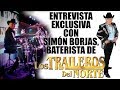 SIMÓN BORJAS, BATERISTA DE LOS TRAILEROS DEL NORTE - ENTREVISTA EXCLUSIVA
