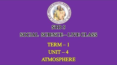SOCIAL SCIENCE STD 5 | ATMOSPHERE | UNIT -4 | TERM - 1 | 31/08/21