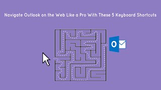 Navigate Outlook on the Web Like a Pro With These 5 Keyboard Shortcuts